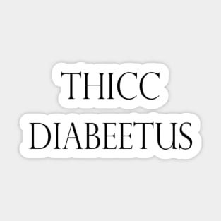 THICC DIABEETUS Sticker